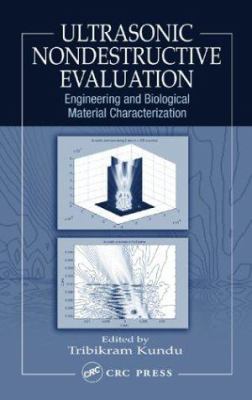 Ultrasonic Nondestructive Evaluation : Engineering and Biological Material Characterization