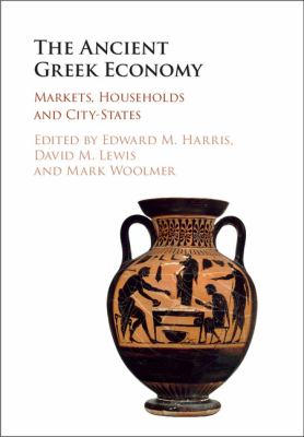 The Ancient Greek Economy : Markets, Households and City-States