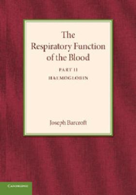 The Respiratory Function of the Blood, Part 2, Haemoglobin
