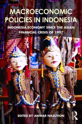 Macroeconomic Policies in Indonesia : Indonesia Economy since the Asian Financial Crisis Of 1997