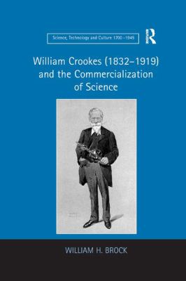 William Crookes (1832 1919) and the Commercialization of Science