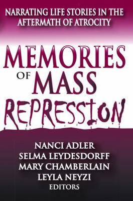 Memories of Mass Repression : Narrating Life Stories in the Aftermath of Atrocity