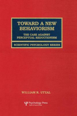 Toward a New Behaviorism : The Case Against Perceptual Reductionism