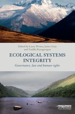 Ecological Systems Integrity : Governance, Law and Human Rights