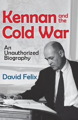 Kennan and the Cold War : An Unauthorized Biography