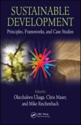 Sustainable Development : Principles, Frameworks, and Case Studies