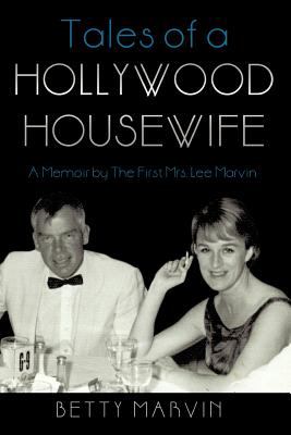 Tales of a Hollywood Housewife : A Memoir by the First Mrs. Lee Marvin