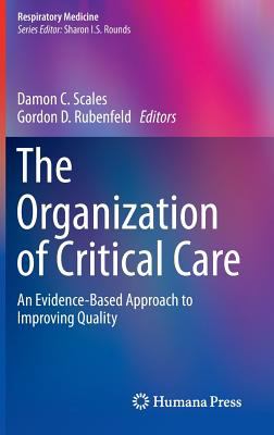 The Organization of Critical Care : An Evidence-Based Approach to Improving Quality