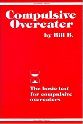 Compulsive Overeater : The Basic Text for Compulsive Overeaters