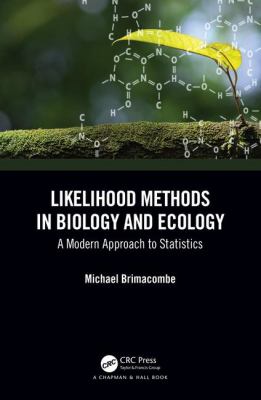 Likelihood Methods in Biology and Ecology : A Modern Approach to Statistics