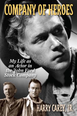 Company of Heroes : My Life as an Actor in the John Ford Stock Company