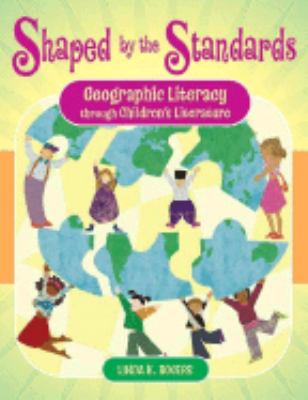 Shaped by the Standards : Geographic Literacy Through Children's Literature