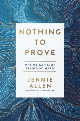Nothing to Prove : Why We Can Stop Trying So Hard