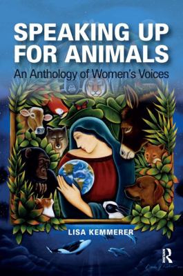 Speaking up for Animals : An Anthology of Women's Voices