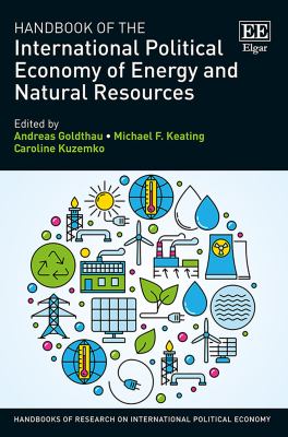 Handbook of International Political Economy of Energy and Natural Resources