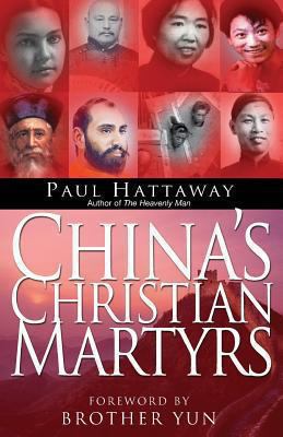 China's Christian Martyrs : 1300 Years of Christians in China Who Have Died for Their Faith