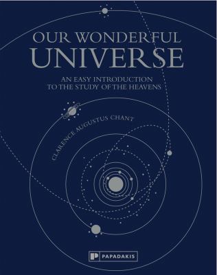 Our Wonderful Universe : An Easy Introduction to the Study of the Heavens