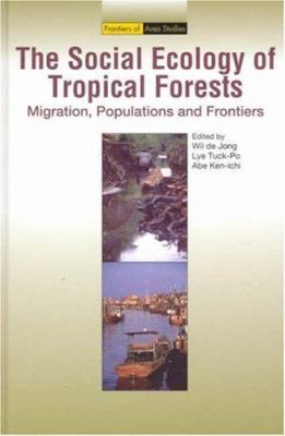 Social Ecology of Tropical Forests : Migration, Populations and Frontiers