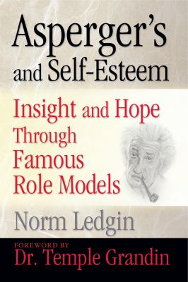 Asperger's and Self-Esteem : Insight and Hope Through Famous Role Models