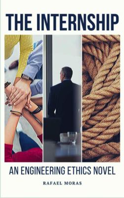 The Internship : An Engineering Ethics Novel