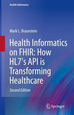 Health Informatics on FHIR : How Hl7's API Is Transforming Healthcare