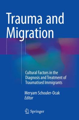 Trauma and Migration : Cultural Factors in the Diagnosis and Treatment of Traumatised Immigrants