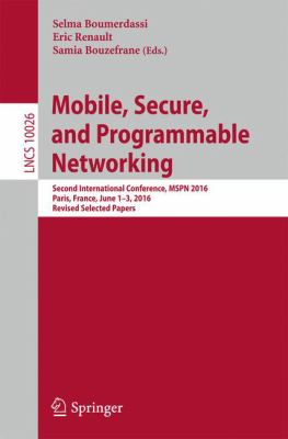 Mobile, Secure, and Programmable Networking : Second International Conference, MSPN 2016, Paris, France, June 1-3, 2016, Revised Selected Papers