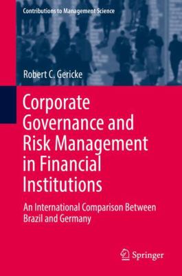 Corporate Governance and Risk Management in Financial Institutions : An International Comparison Between Brazil and Germany