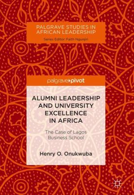 Alumni Leadership and University Excellence in Africa : The Case of Lagos Business School