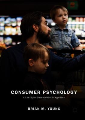 Consumer Psychology : A Life Span Developmental Approach