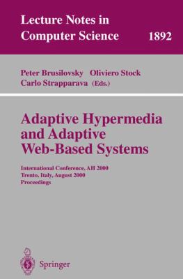 Adaptive Hypermedia and Adaptive Web-Based Systems : International Conference, AH 2000, Trento, Italy, August 28-30, 2000 Proceedings