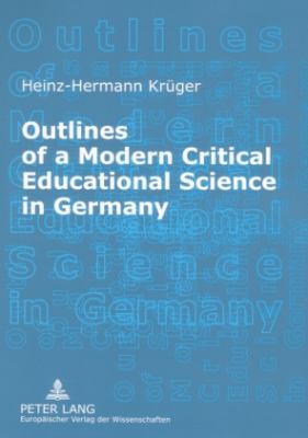 Outlines of a Modern Critical Educational Science in Germany : Discourses and Fields of Research