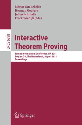 Interactive Theorem Proving : Second International Conference, ITP 2011, Berg en Dal, the Netherlands, August 22-25, 2011, Proceedings