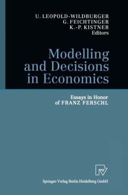 Modelling and Decisions in Economics : Essays in Honor of Franz Ferschl