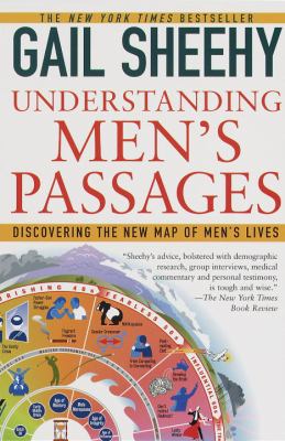 Understanding Men's Passages : Discovering the New Map of Men's Lives
