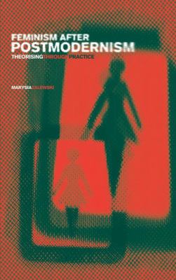Feminism after Postmodernism? : Theorising Through Practice