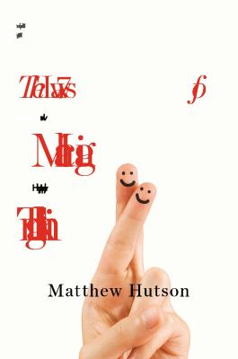 The 7 Laws of Magical Thinking : How Irrational Beliefs Keep Us Happy, Healthy, and Sane