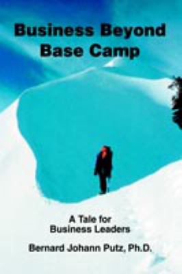Business Beyond Base Camp : A Tale for Business Leaders