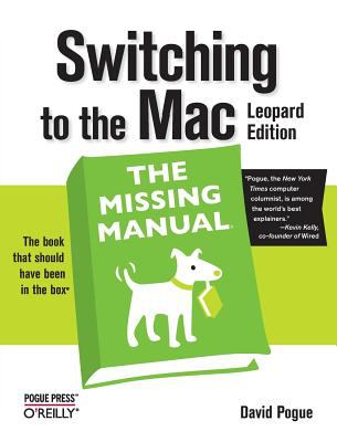 Switching to the Mac: the Missing Manual, Leopard Edition : Leopard Edition