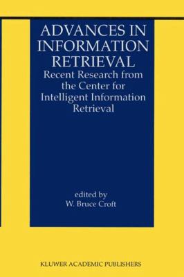 Advances in Information Retrieval : Recent Research from the Center for Intelligent Information Retrieval
