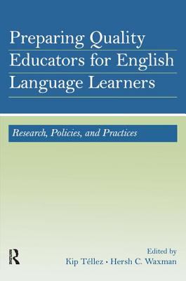 Preparing Quality Educators for English Language Learners : Research, Policy, and Practice