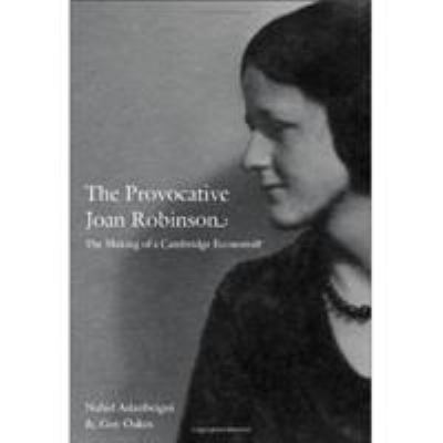 The Provocative Joan Robinson : The Making of a Cambridge Economist
