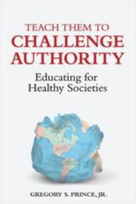 Teach Them to Challenge Authority : Educating for Healthy Societies