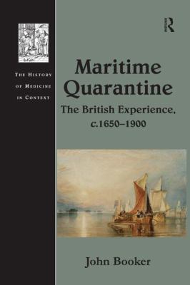 Maritime Quarantine : The British Experience, C. 1650-1900