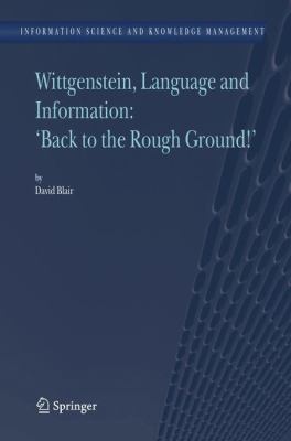 Wittgenstein, Language and Information : 'Back to the Rough Ground!'