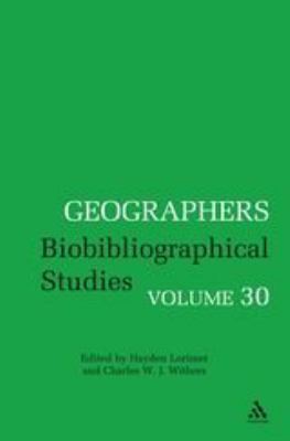 Geographers Volume 30 Vol. 30 : Biobibliographical Studies, Volume 30
