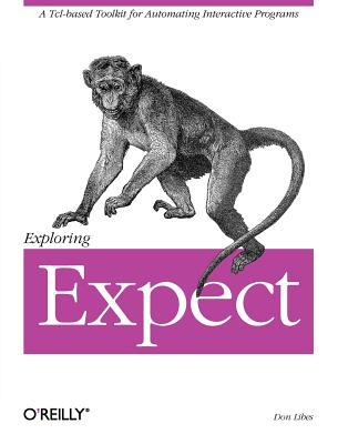 Exploring Expect : A Tcl-Based Toolkit for Automating Interactive Programs