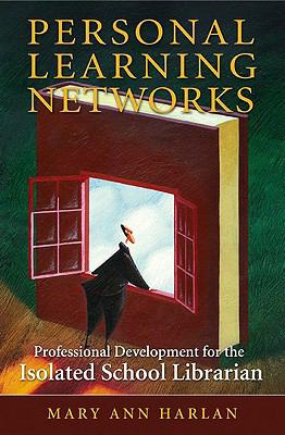 Personal Learning Networks : Professional Development for the Isolated School Librarian