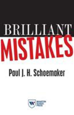 Brilliant Mistakes : Finding Success on the Far Side of Failure
