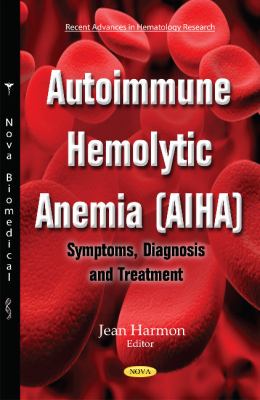 Autoimmune Hemolytic Anemia (AIHA) : Symptoms, Diagnosis and Treatment
